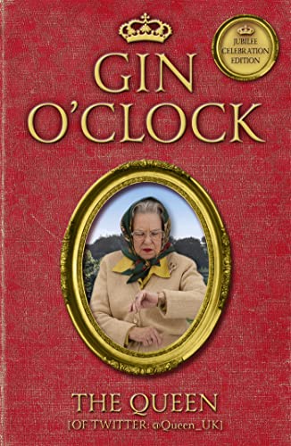Gin O'Clock: Gin O'clock: Secret diaries from Elizabeth Windsor, HRH @Queen_UK [of Twitter] von Hodder & Stoughton